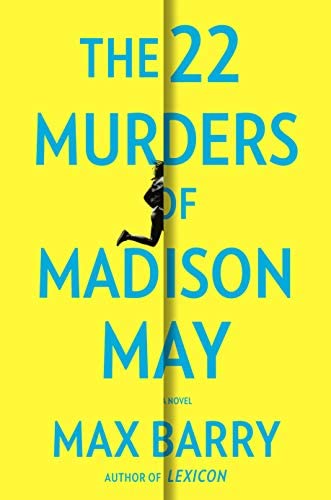 The 22 Murders of Madison May, by Max Barry