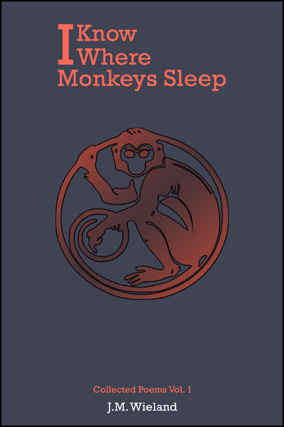 i know where monkeys sleep poetry by james wieland